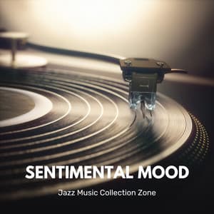 Sentimental Mood: Chill Jazz - Jazz Music Collection Zone