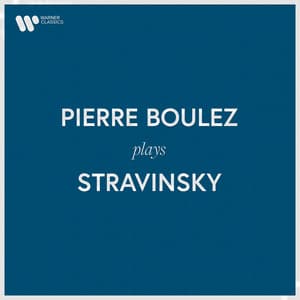 Pierre Boulez Plays Stravinsky - Igor Stravinsky