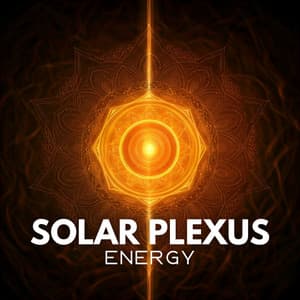Solar Plexus Energy: Awaken Your Inner Light and Focus - Chakra Meditation Universe
