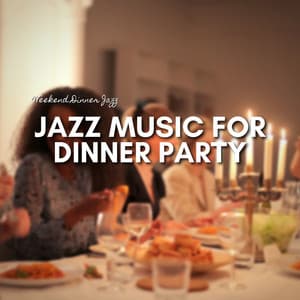 Jazz Music for Dinner Party - Weekend Dinner Jazz