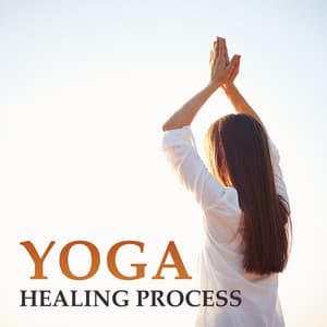 Yoga Healing Process - Best Background Music for Everyday Practice, Calming Nature Sounds to Be Calm and Relaxed, Zen and Lotus Position to Meditate - Yoga Training Music Oasis