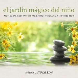 El Jardín Mágico del Niño: Música De Meditación Para Niños Y Para Su Niño Interior - Yuval Ron