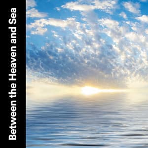 Between the Heaven and Sea - Ocean Sounds