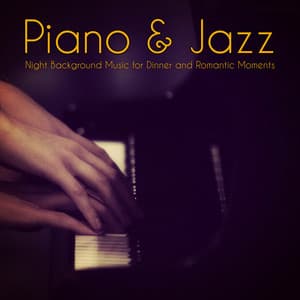 Piano & Jazz – Night Background Music for Dinner and Romantic Moments - Piano Bar Music Specialists