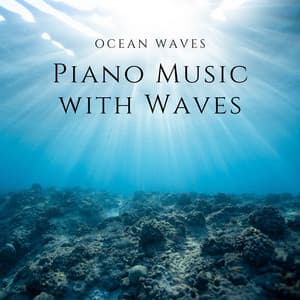 Piano Music with Waves - Piano and Ocean Waves