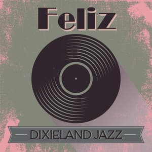 Feliz Dixieland Jazz: Música de Vinil Antigo para Melhorar Seu Humor - Música de Fondo Jazz Coleção