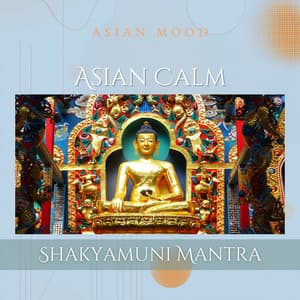 Asian Calm: Shakyamuni Mantra - Asian Mood