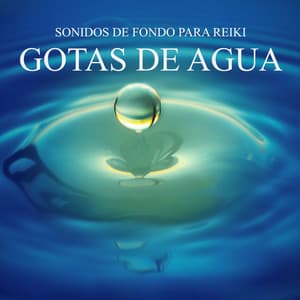 Sonidos de Fondo para Reiki: Gotas de Agua - Reiki Armonía