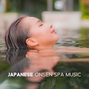 Japanese Onsen Spa Music: Magical Oriental Ambient for Bathing, Traditional Spa Rituals - Japanese Music!