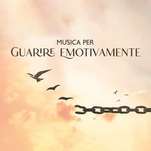 Musica Per Guarire Emotivamente: Musica New Age Rilassante Per Recuperare Energia Positiva E Meditare Profondamente - Gruppo Musicoterapia