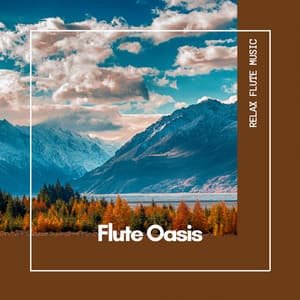 Flute Oasis: Escape to Serenity - Relax Flute Music