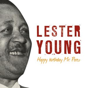 Happy Birthday Mr. President - Lester Young