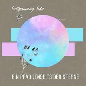 Ein Pfad jenseits der Sterne - Entspannungs Echo