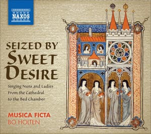 Vocal Ensemble Music - Seized By Sweet Desire - Singing Nuns and Ladies, From the Cathedral To the Bed Chamber - Musica Ficta