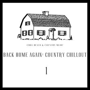 Back Home Again: Country Chillout 1 - Chill Beats & Country Music