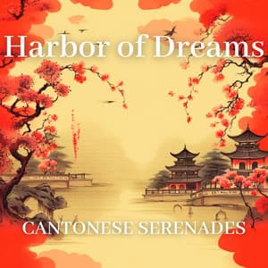 Harbor of Dreams: Cantonese Serenades - Chinese Channel