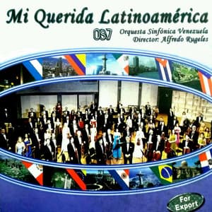 Mi Querida Latinoamérica - Orquesta Sinfónica Venezuela