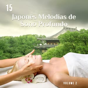 15 Japonês Melodias de Sono Profundo: Volume 2, Massagem Japonesa Tradicional do Sono, Sons da Natureza Música Oriental - Massagem Música