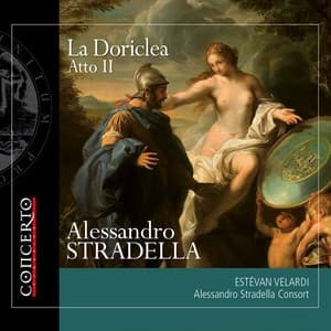 Alessandro Stradella: La Doriclea - Atto II - Alessandro Stradella