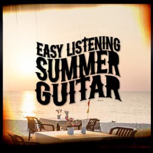 Easy Listening Summer Guitar - Instrumental Songs Music
