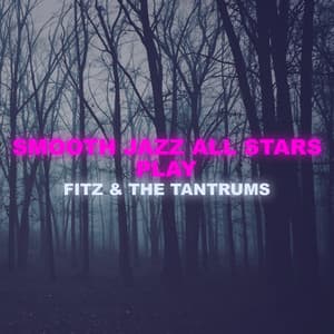 Smooth Jazz All Stars Play Fitz and The Tantrums - Smooth Jazz All Stars