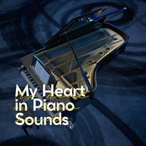 My Heart in Piano Sounds - Study Music and Piano Music
