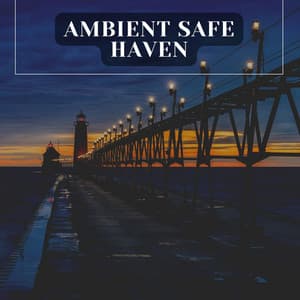 Ambient Safe Haven - Calm Music