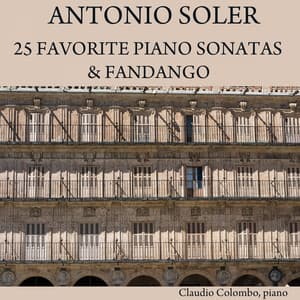 Antonio Soler: 25 Favorite Piano Sonatas & Fandango - Antonio Soler