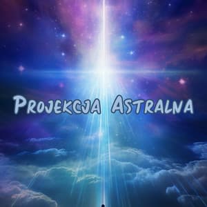 Projekcja Astralna: Hipnoza na Doświadczenie Projekcji Astralnej, Binauralne Bity do Świadomego Śnienia - Strefa Relaksacyjnej Muzyki