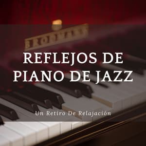 Reflejos De Piano De Jazz: Un Retiro De Relajación - Piano de jazz clásico