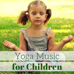 Yoga Music for Children – Soothing Background Nature Sounds Instrumental for Baby Mindfulness, Bedtime Meditation, Calm Sleep Lullabies, - Baby Yoga & Meditation