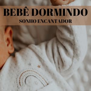 Bebê Dormindo: Sonho Encantador - Balneario