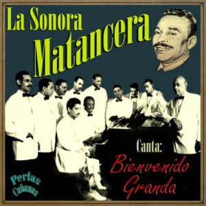 Perlas Cubanas: La Sonora Matancera - Bienvenido Granda