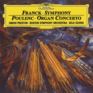 Franck: Symphony in D Minor – Poulenc: Organ Concerto in G Minor - Simon Preston