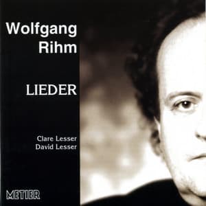 RIHM, W.: Lieder - Wolfgang Rihm
