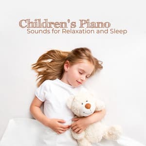 Children's Piano Sounds for Relaxation and Sleep - Child Sleep Academy