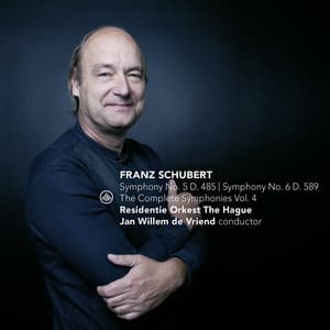 The Complete Symphonies, Vol. 4: Symphony No. 5, D. 485 - Symphony No. 6, D. 589 - Franz Schubert