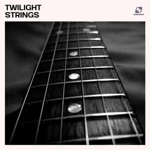 Twilight Strings: Relaxing Guitar Music - Guitar