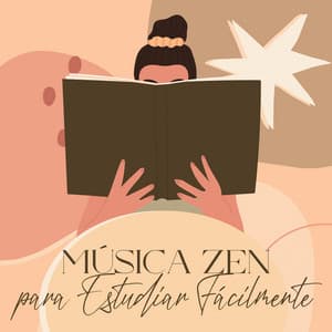 Música Zen para Estudiar Fácilmente - Academia de Música para Estudiar Fácilmente