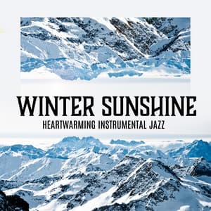 Winter Sunshine: Heartwarming Instrumental Jazz, Positive Music Collection - Positive Thinking World