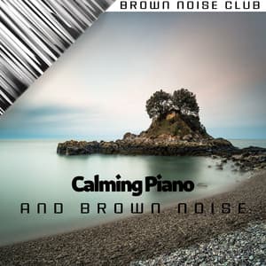 Calming Piano and Brown Noise - Brown Noise Sounds