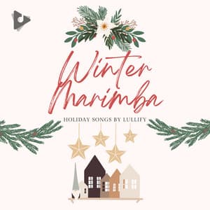 Winter Marimba - Holiday Songs by Lullify
