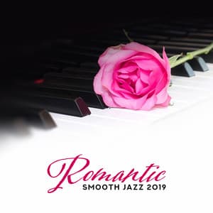 Romantic Smooth Jazz 2019: Instrumental Piano Music, Love Songs, Best Background Sounds for Lovers - Instrumental Jazz Music Zone