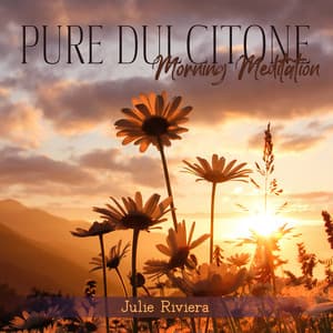 Pure Dulcitone: Morning Meditation Music for Eliminating Stress - Julie Riviera
