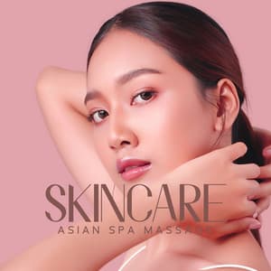 Skincare: Asian Spa Massage - Oriental Soundscapes Music Universe