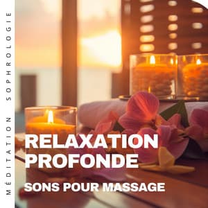 Relaxation profonde: Sons pour massage - Méditation Sophrologie