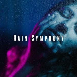 Rain Symphony: Ambient Sounds for Body Relaxation - Wild Weather
