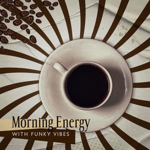 Morning Energy with Funky Vibes: Upbeat Rhythms to Start a New Day - Upbeat Jazz Project