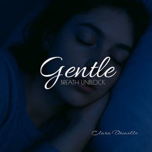 Gentle Breath Unblock - Clara Orinelle