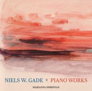 Gade: Piano Works - Niels Wilhelm Gade